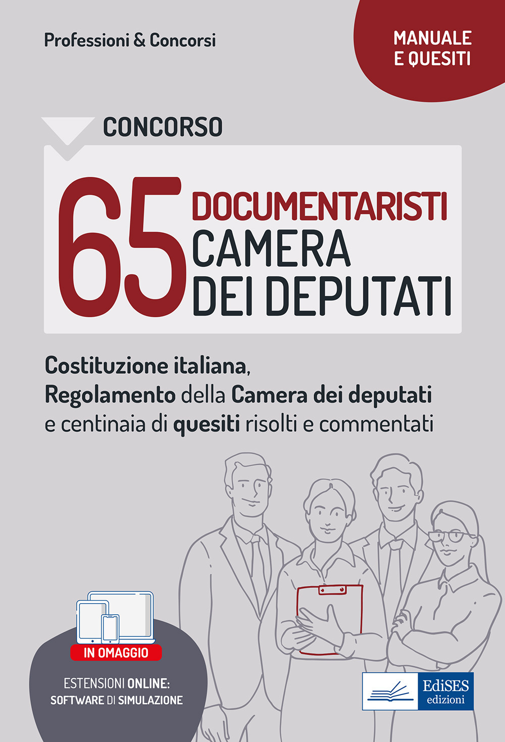 Concorso 65 documentaristi Camera dei Deputati. Costituzione italiana, Regolamento della Camera dei Deputati e Quesiti commentati per la prova preselettiva. Con software di simulazione