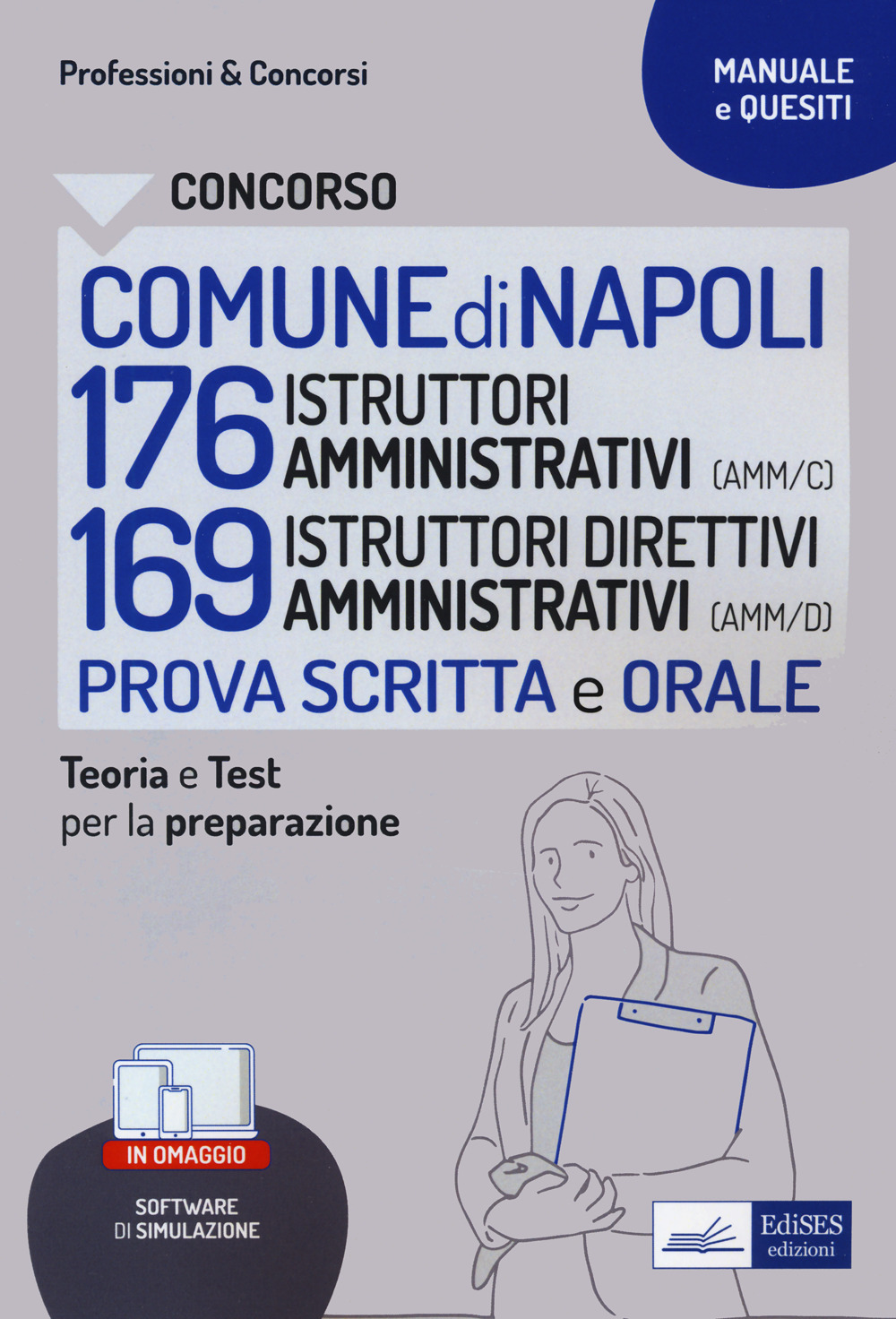 Concorso Comune Napoli 176 Istruttori amministrativi (AMM/C) 136 Istruttori direttivi amministrativi. Prova scritta e orale. Teoria e test per la preparazione. Con Contenuto digitale per download e accesso online