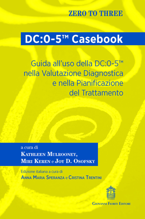 DC:0-5(TM) Casebook. Guida all'uso della DC:0-5(TM) nella valutazione diagnostica e nella pianificazione del trattamento