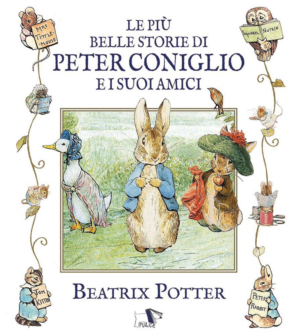 Le più belle storie di peter coniglio e i suoi amici. Ediz. illustrata