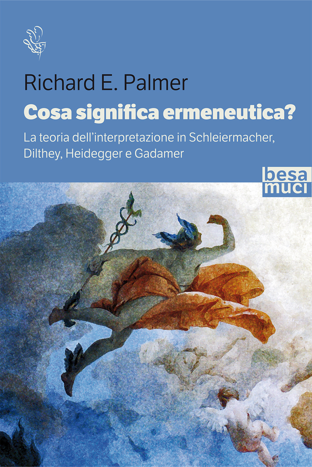 Cosa significa ermeneutica? La teoria dell'interpretazione in Schleiermacher, Dilthey, Heidegger e Gadamer