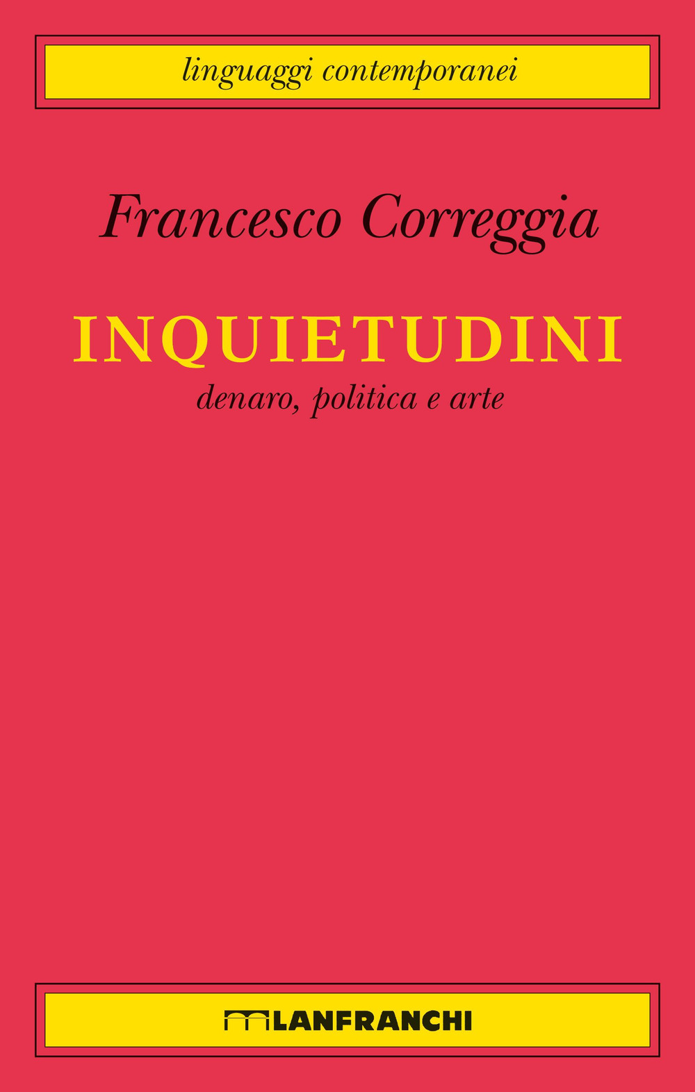 Inquietudini. Denaro, politica e arte