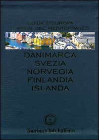 Danimarca, Svezia, Norvegia, Finlandia, Islanda. Ediz. illustrata