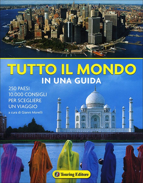 Tutto il mondo in una guida. Ediz. illustrata