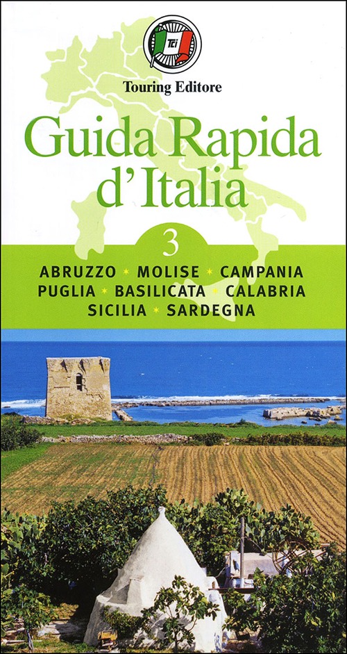 Guida rapida d'Italia. Vol. 3: Abruzzo, Molise, Campania, Puglia, Basilicata, Calabria, Sicilia, Sardegna