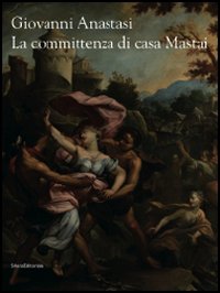 Giovanni Anastasi. La committenza di casa Mastai. Ediz. illustrata