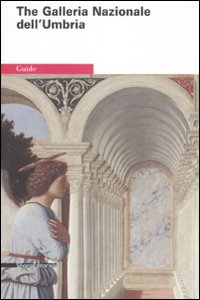 The Galleria Nazionale dell'Umbria. Ediz. illustrata