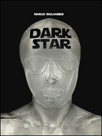 Dark star. Marco Bolognesi. Ediz. multilingue