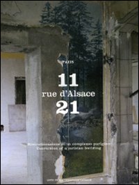 11-21 Rue d'Alsace, Paris. Ristrutturazione di un complesso parigino. Ediz. italiana e inglese