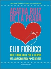 Agatha Ruiz de la Prada loves Elio Fiorucci. Arte e moda dalla pop al neopop. Ediz. italiana e inglese