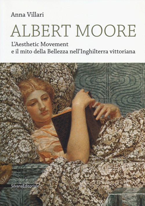 Albert Moore. L'Aesthetic Movement e il mito della bellezza nell'Inghilterra vittoriana. Ediz. illustrata