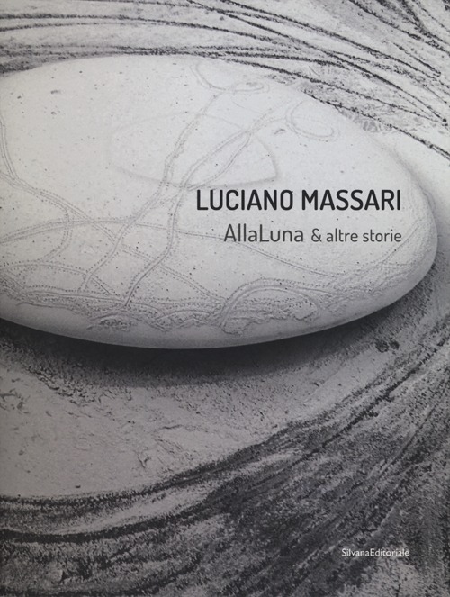 Luciano Massari. Alla luna & altre storie. Ediz. italiana e inglese