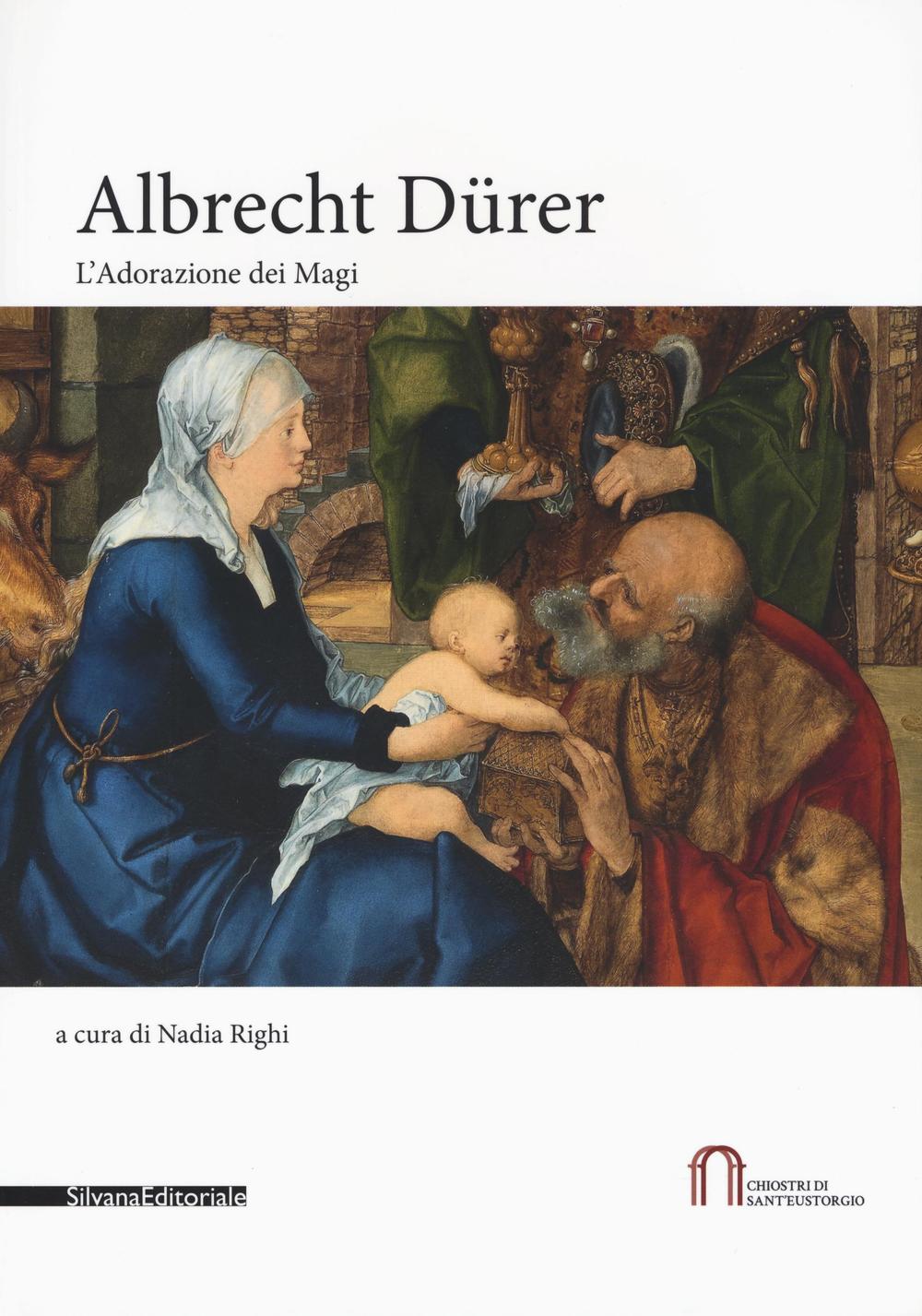 Albrecht Dürer. L'Adorazione dei Magi. Catalogo della mostra (Milano, 22 novembre 2016-5 febbraio 2017). Ediz. a colori