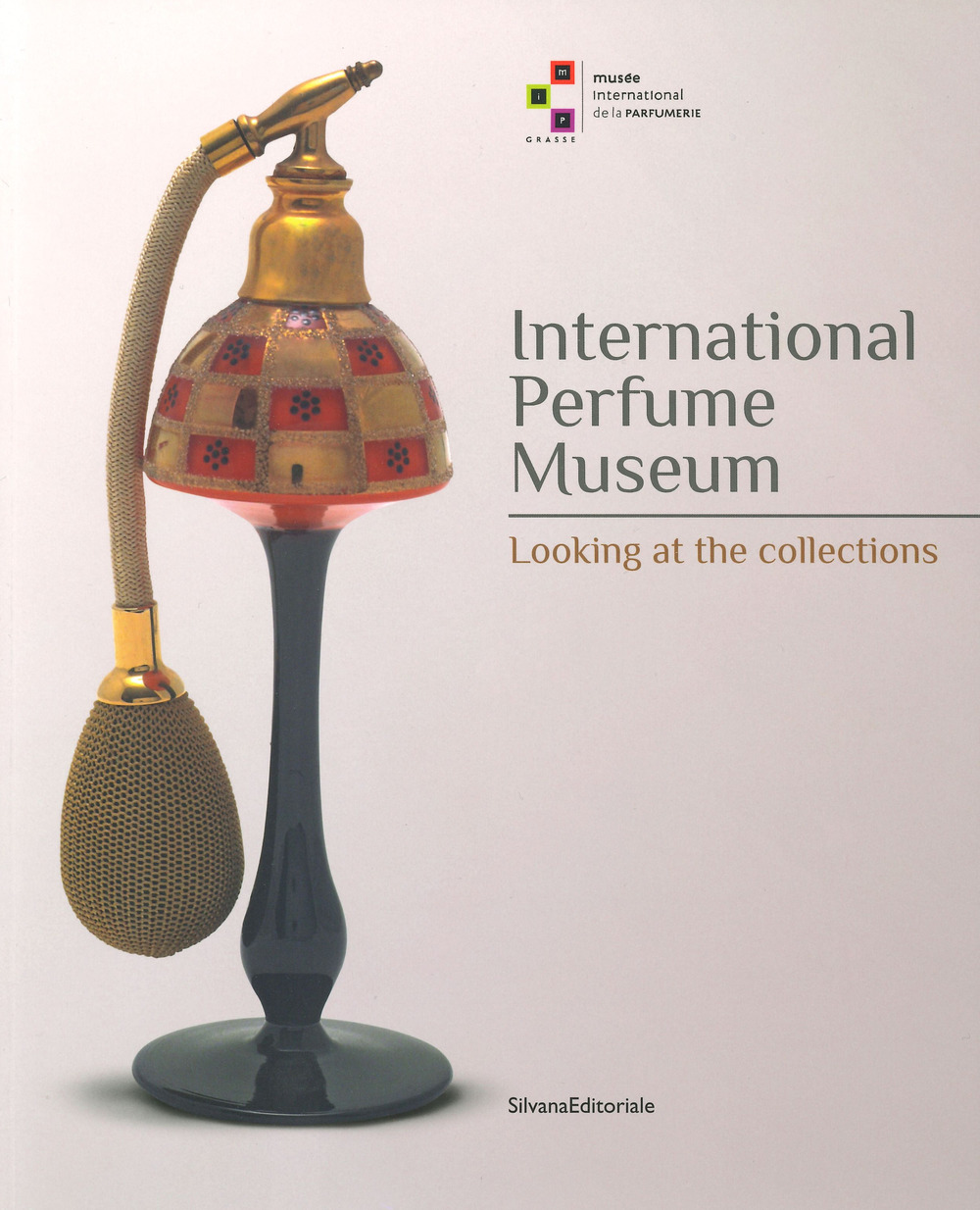 International perfume museum. Looking at the collections. Ediz. a colori