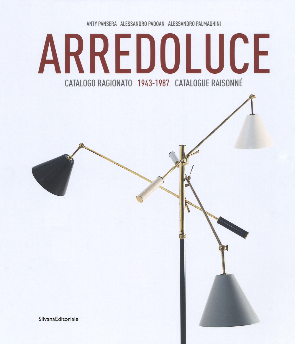 Arredoluce. Catalogo ragionato 1943-1987. Ediz. italiana e inglese