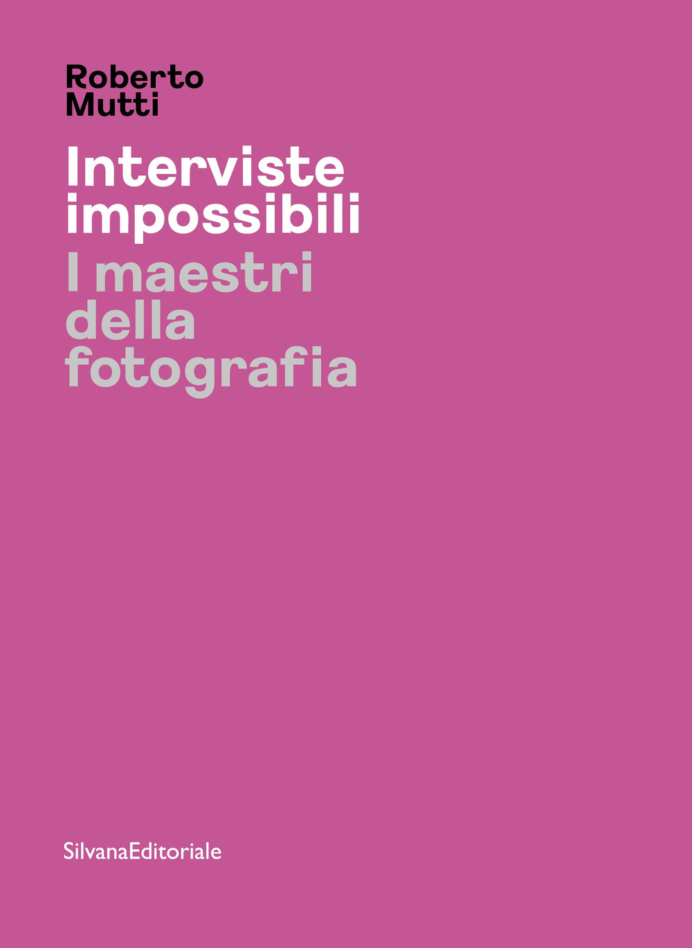 Interviste impossibili. I maestri della fotografia. Ediz. illustrata