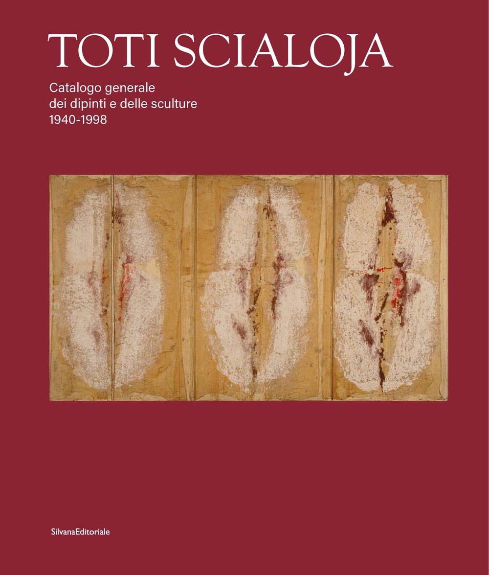 Toti Scialoja. Catalogo generale dei dipinti e delle sculture 1940-1998. Ediz. illustrata