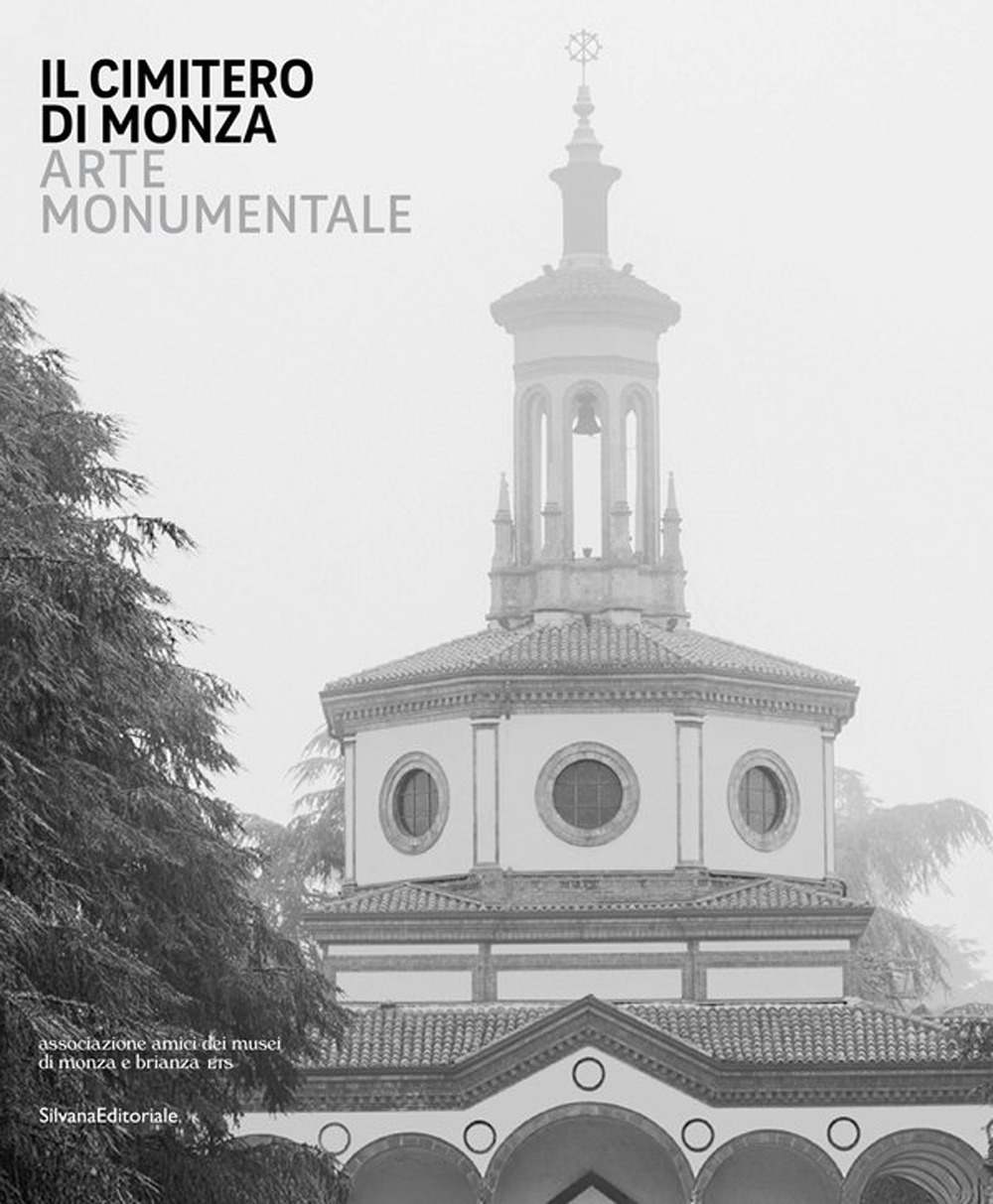 Il cimitero di Monza. Arte monumentale. Ediz. illustrata