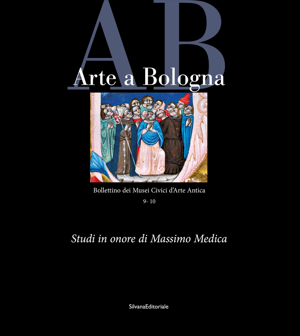 Arte a Bologna. Bollettino dei Musei civici di arte antica. Vol. 9-10: Scritti in onore di Massimo Medica