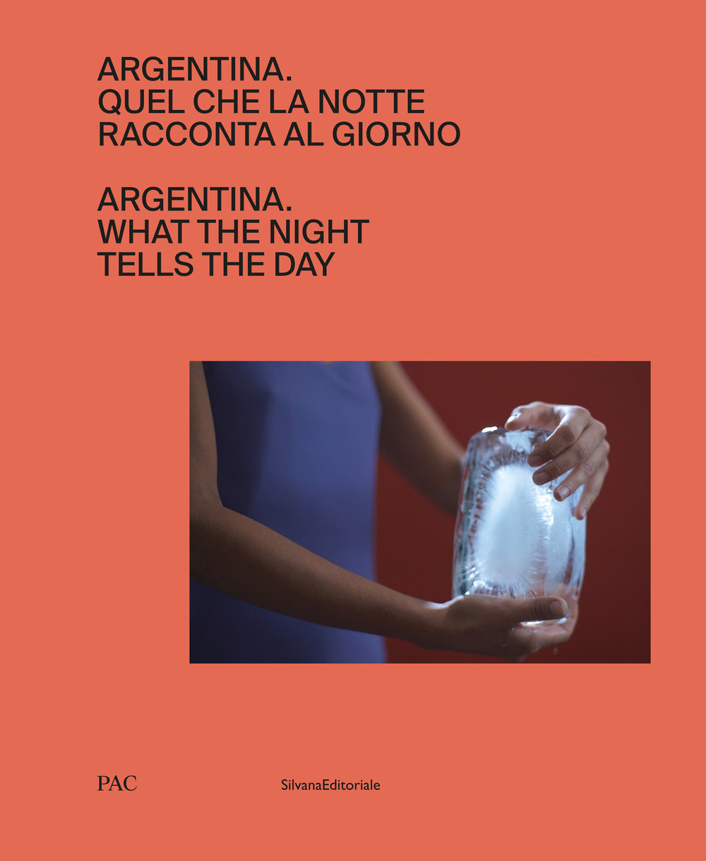 Argentina. Quel che la notte racconta al giorno. Ediz. italiana e inglese