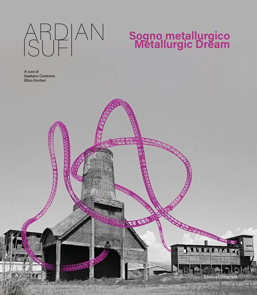 Ardian Isufi. Sogno metallurgico-Metallurgic dream