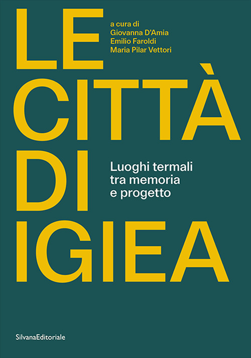 Le città di Igiea. Luoghi termali tra memoria e progetto. Ediz. illustrata