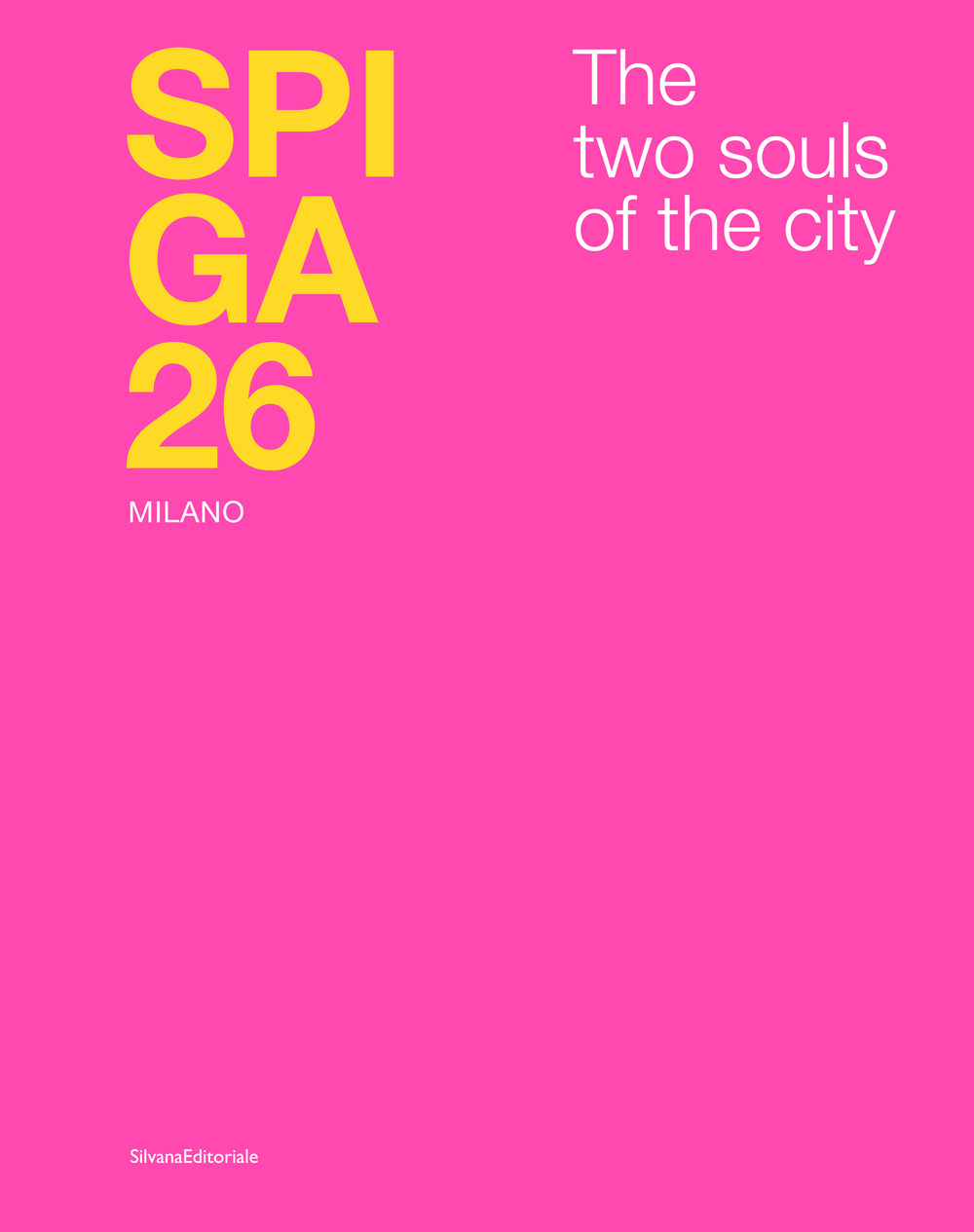 Spiga 26. Milano. The two souls of the city. Ediz. italiana e inglese