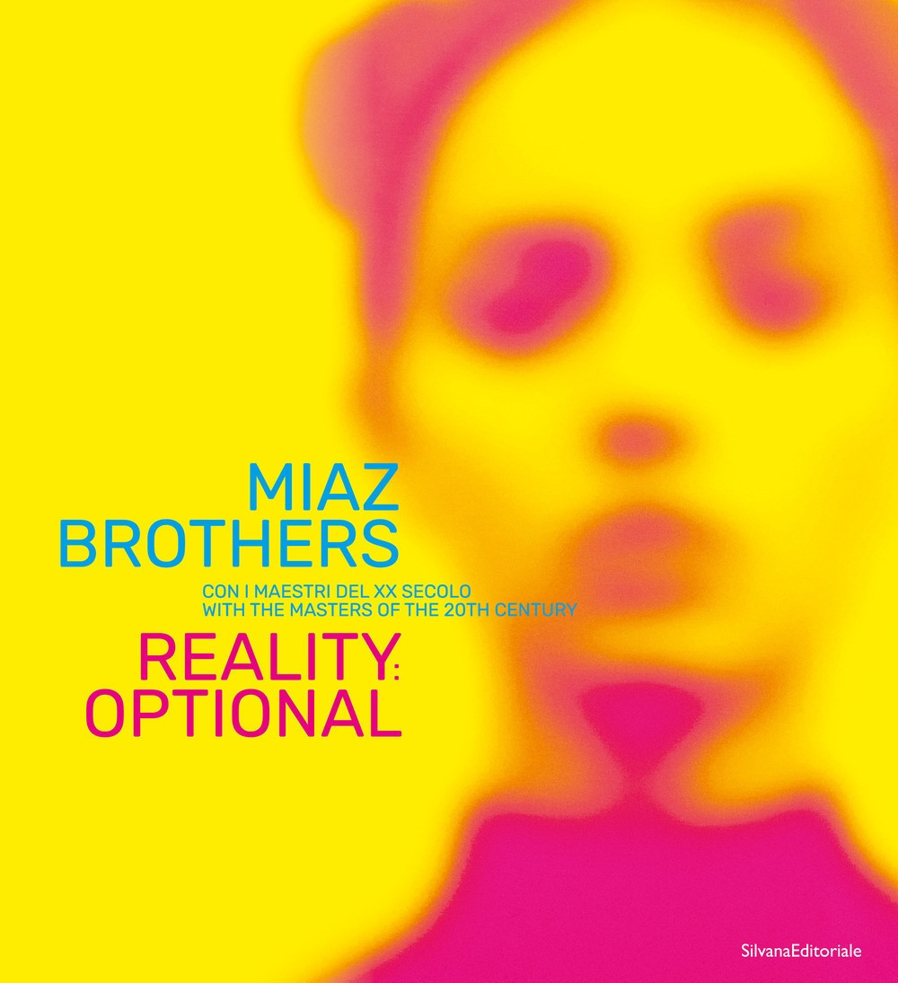 Miaz Brothers con i maestri del XX secolo. Reality: optional. Ediz. italiana e inglese