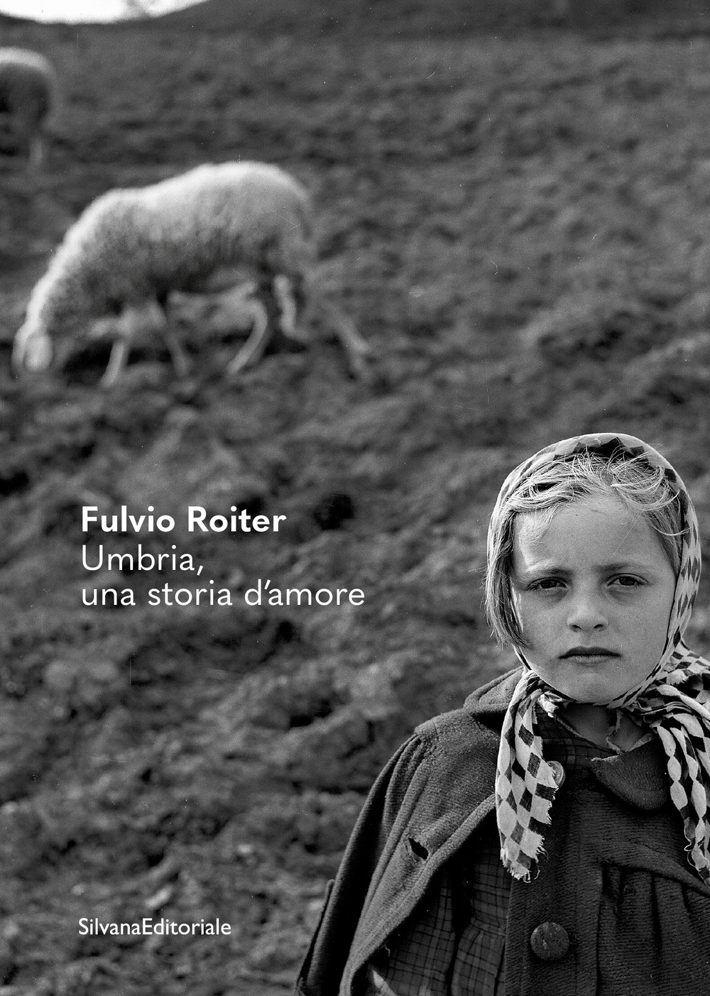 Fulvio Roiter. Umbria, una storia d'amore. Ediz. illustrata