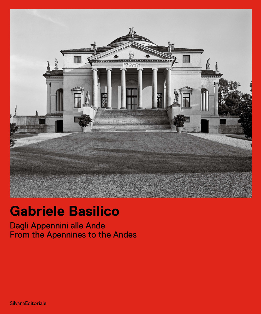 Gabriele Basilico. Dagli Appennini alle Ande. Ediz. italiana e inglese