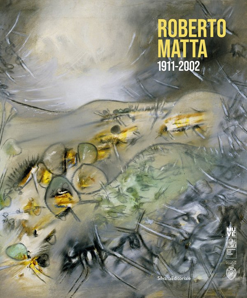 Roberto Matta 1911-2002. Ediz. italiana e inglese