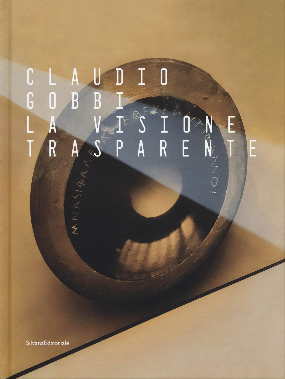 Claudio Gobbi. La visione trasparente. Ediz. a colori