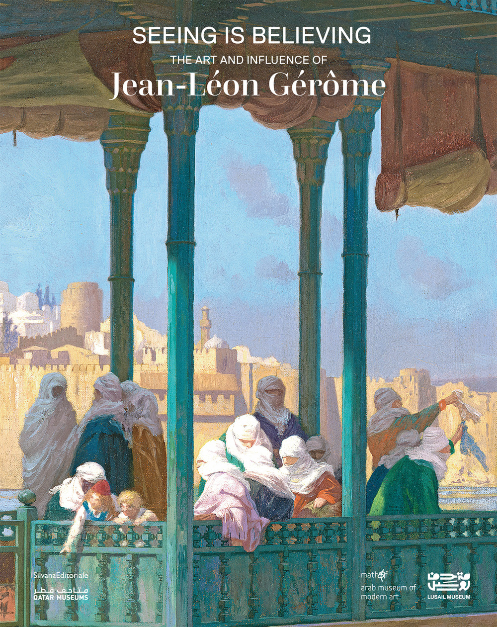 Seeing is believing. The art and influence of Jean-Léon Gérôme. Ediz. a colori