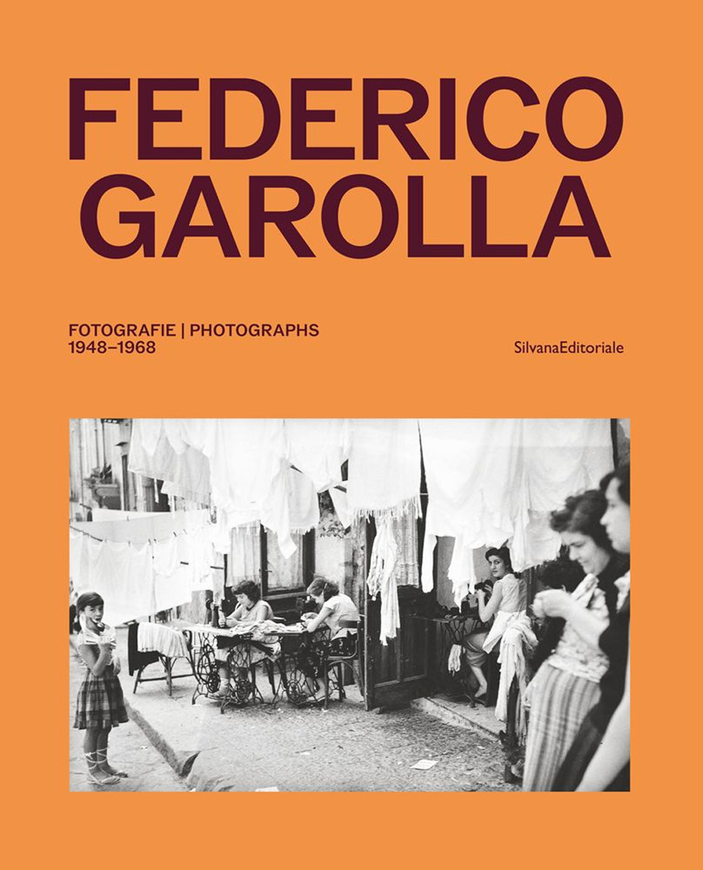 Federico Garolla. Fotografie-Photographs 1948-1968. Ediz. illustrata