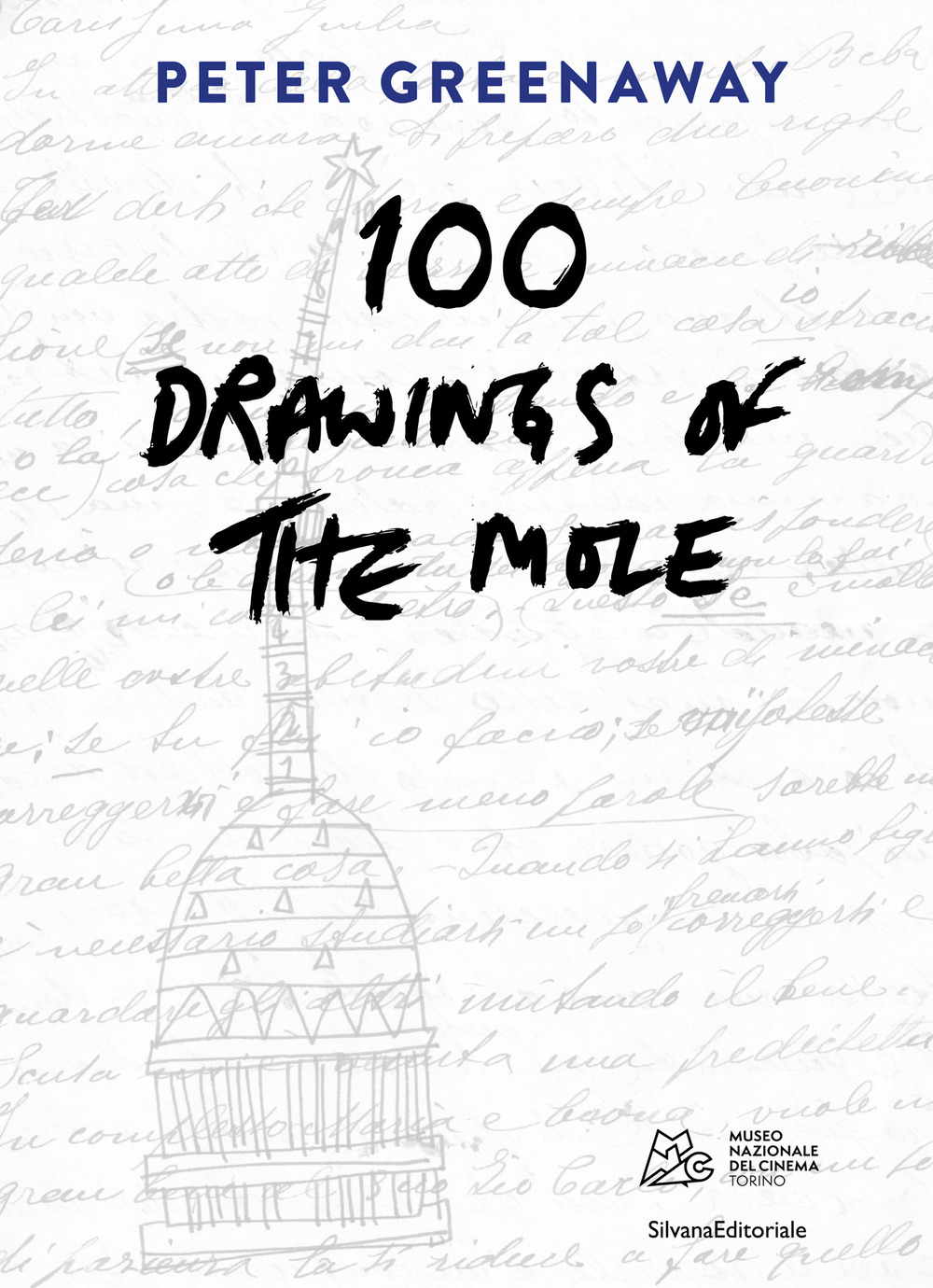 Peter Greenaway. 100 drawings of the Mole. Ediz. italiana e inglese