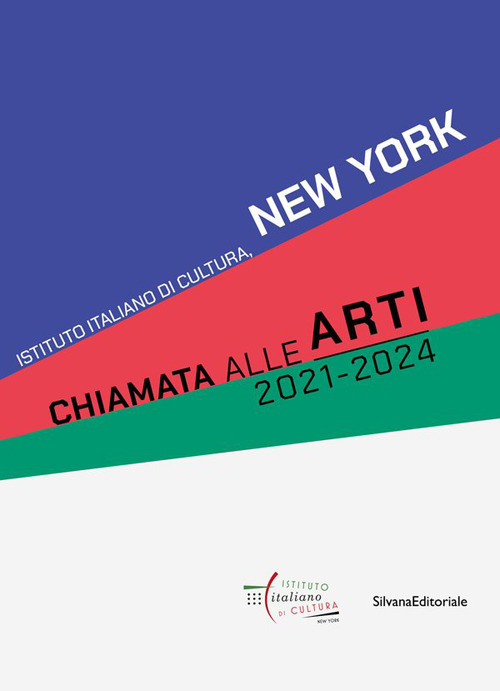 Chiamata alle Arti 2021-2024. Istituto Italiano di Cultura, New York. Ediz. italiana e inglese