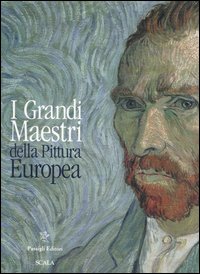 I grandi maestri della pittura europea. Ediz. illustrata