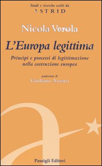 L'Europa legittima. Principi e processi di legittimazione nella costruzione europea