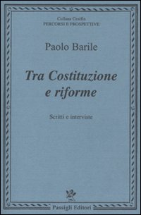 Tra costituzione e riforme. Scritti e interviste (1980-2000)