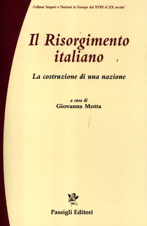 Il Risorgimento italiano. La costruzione di una nazione