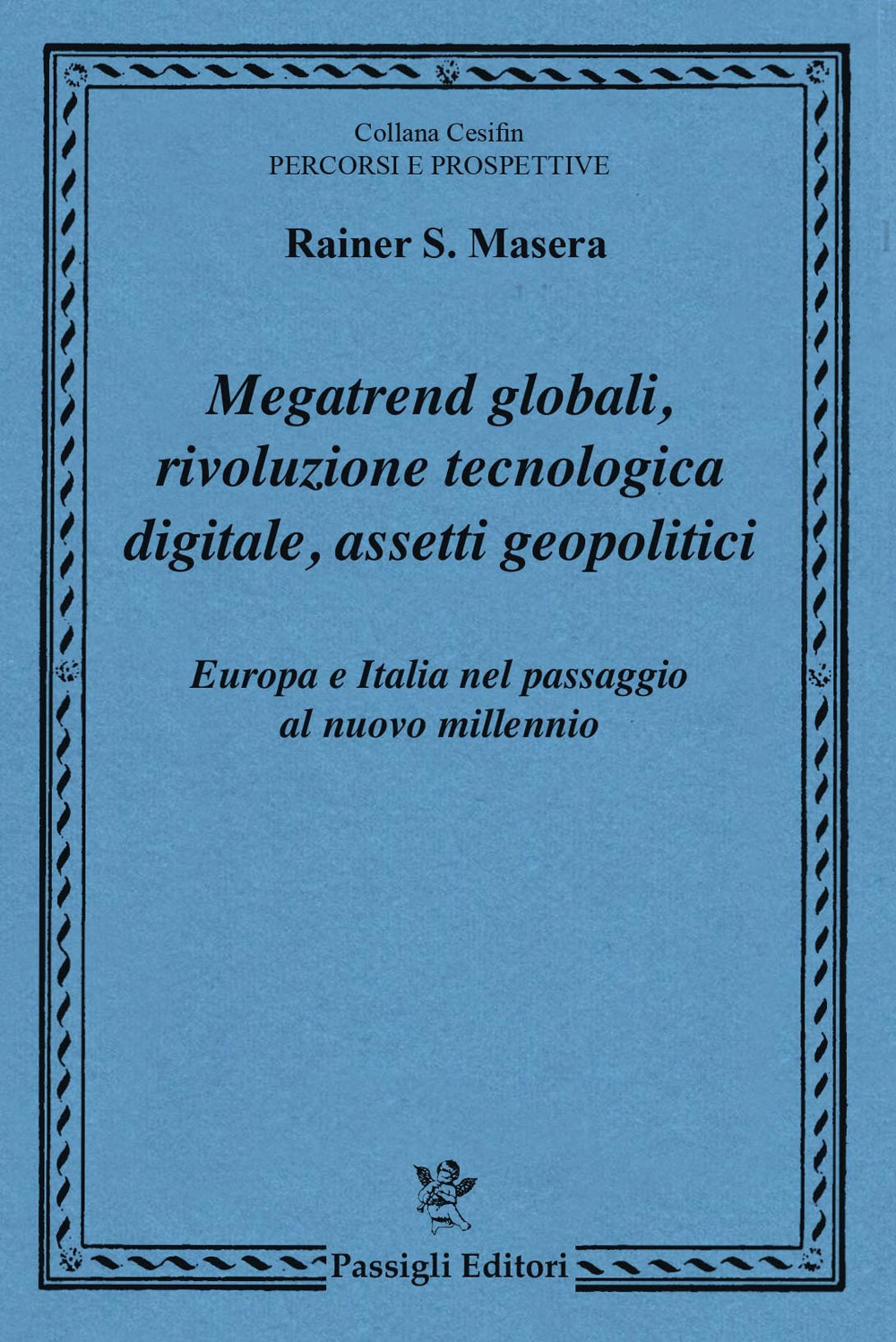 Megatrend globali, rivoluzione tecnologica digitale, assetti geopolitici. Europa e Italia nel passaggio al nuovo millennio