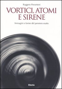 Vortici, atomi e sirene. Immagini e forme del pensiero esatto