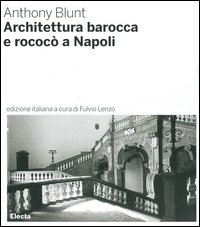 Architettura barocca e rococò a Napoli. Ediz. illustrata