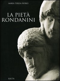 La Pietà Rondanini. Ediz. illustrata