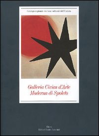 Galleria Civica d'Arte Moderna di Spoleto. Ediz. illustrata