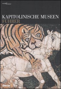 Kapitolinische Museen. Führer. Ediz. illustrata