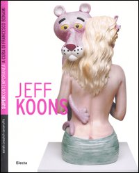 Jeff Koons. Ediz. illustrata