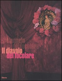 Il diavolo del focolare. Catalogo della mostra (Milano, 5 aprile-30 aprile 2006). Ediz. italiana e inglese