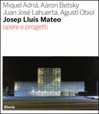 Josep Lluís Mateo. Opere e progetti. Ediz. illustrata