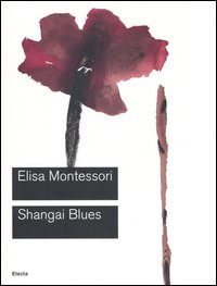 Shangai Blues. Catalogo della mostra (Roma, 9 giugno-10 settembre 2006). Ediz. illustrata